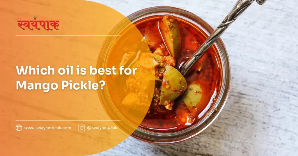 Which Oil is Best for Mango Pickle?