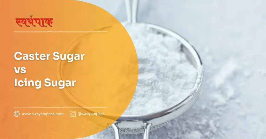 Caster Sugar vs Icing Sugar