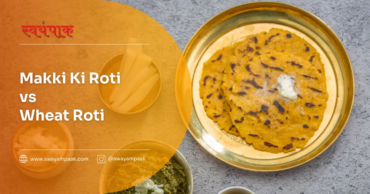 Makki ki roti vs Wheat roti