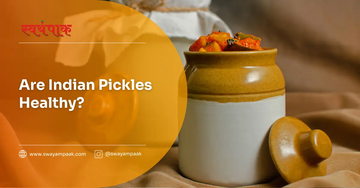 Are Indian Pickles Healthy?