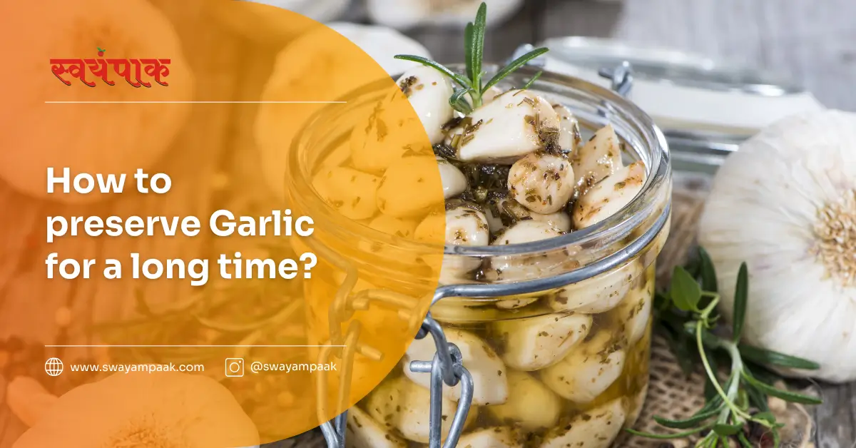 How to Preserve Garlic for a Long Time?