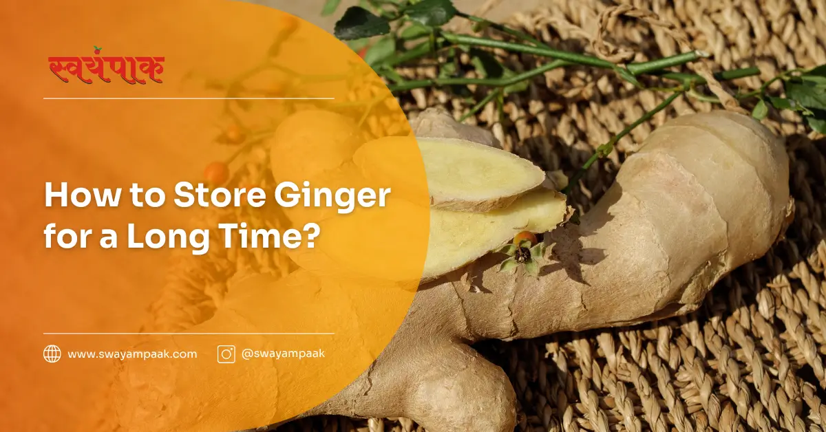 How to Store Ginger for a Long Time?