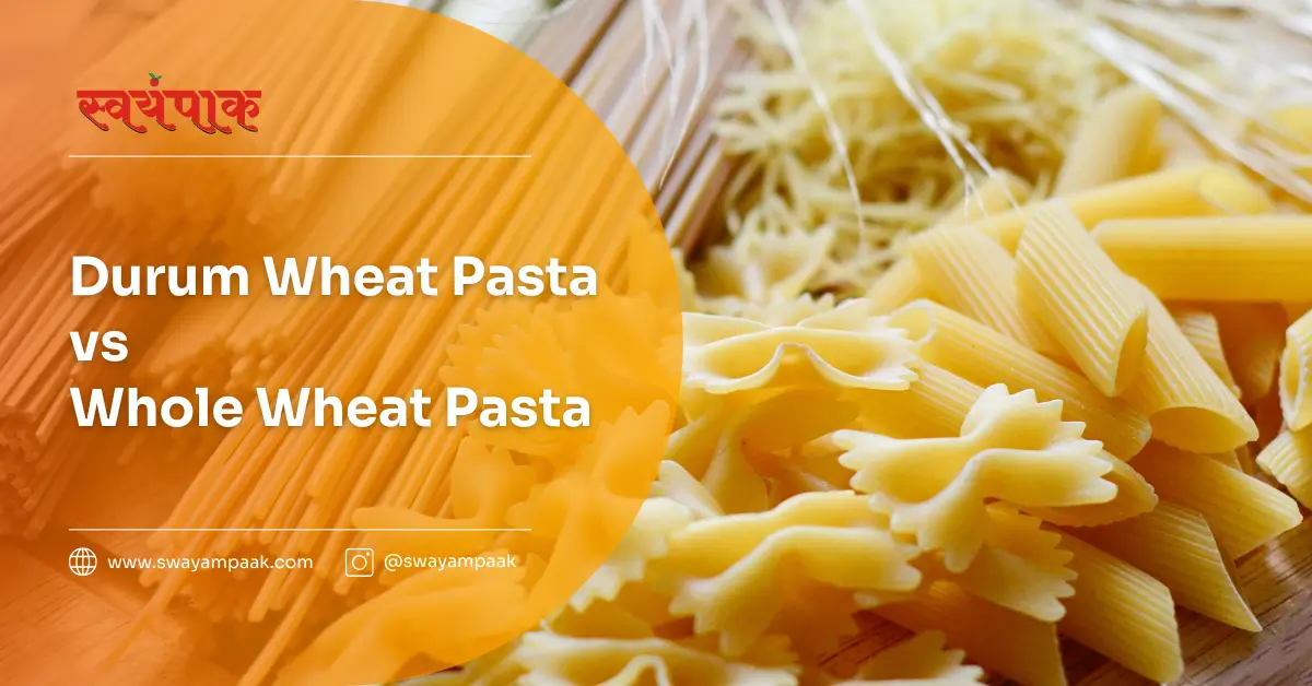 Durum Wheat Pasta vs Whole Wheat Pasta